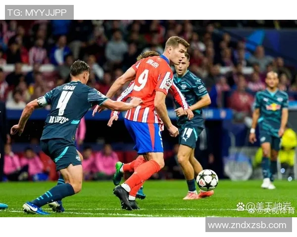 欧联杯精彩对决马竞大胜莱比锡红牌事件引发全场热议与激情